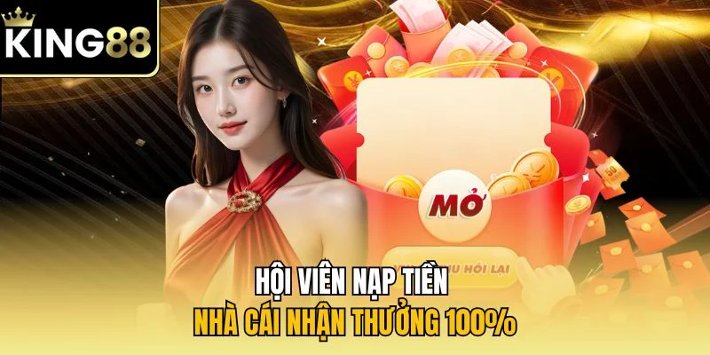 Hội viên nạp tiền nhà cái nhận thưởng 100%