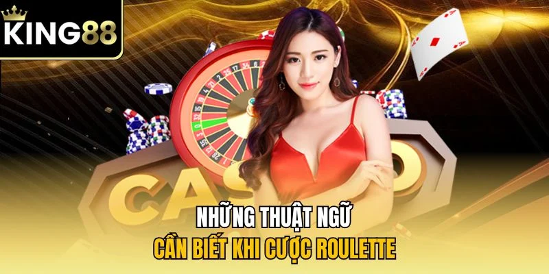 Những thuật ngữ cần biết khi cược Roulette